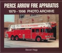 Pierce Arrow Fire Apparatus 1979-1998 Photo Archive